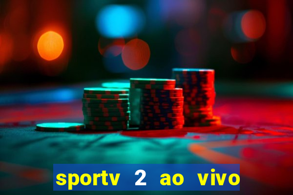 sportv 2 ao vivo mega canais